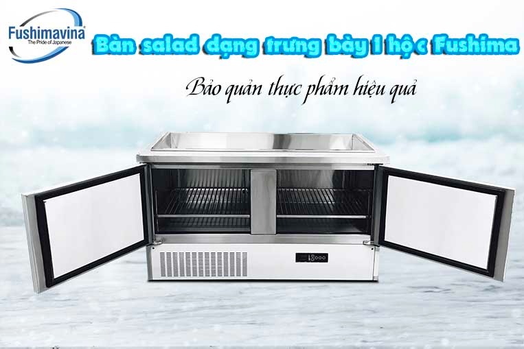 bàn salad dạng trưng bày 1 hộc là thiết kế độc quyền tại Fushimavina