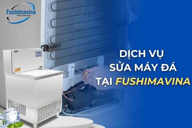 dịch vụ sửa máy làm đá Fushimavina