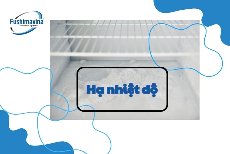 Hạ nhiệt độ tủ mát