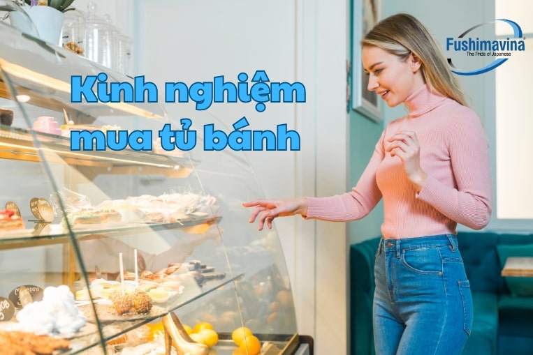 Kinh nghiệm sử dụng tủ bánh