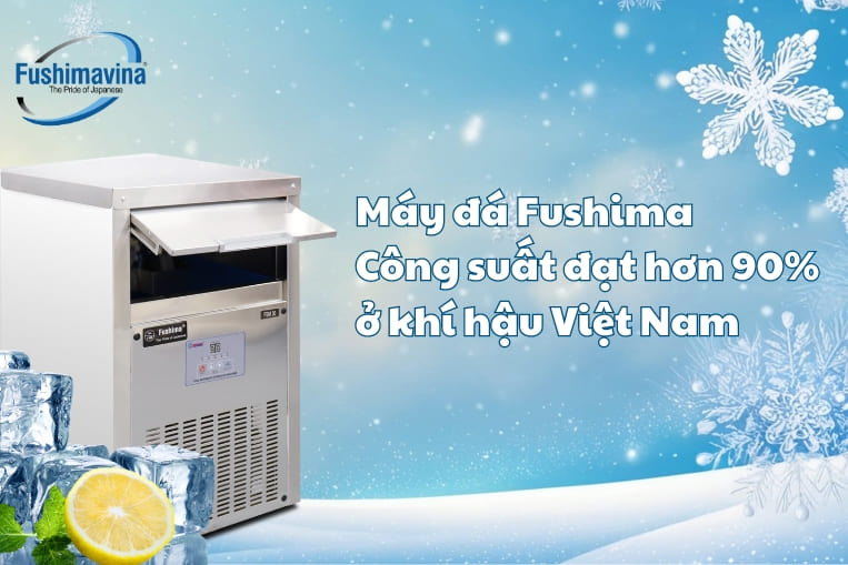máy fushima phù hợp cho môi trường Việt Nam