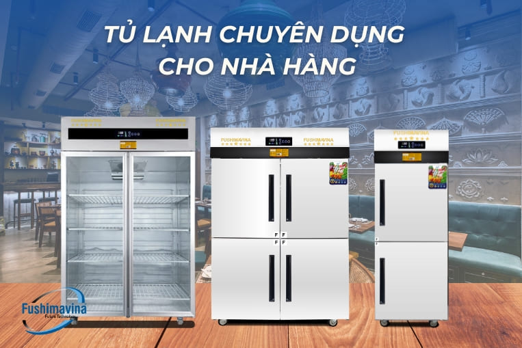 tủ lạnh chuyên dụng cho nhà hàng