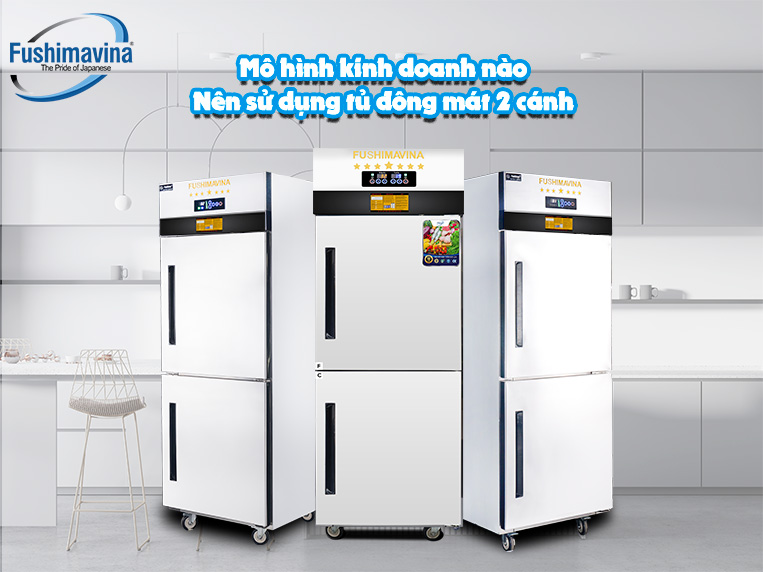 Tủ đông mát 2 cánh phù hợp với nhiều mô hình kinh doanh khác nhau