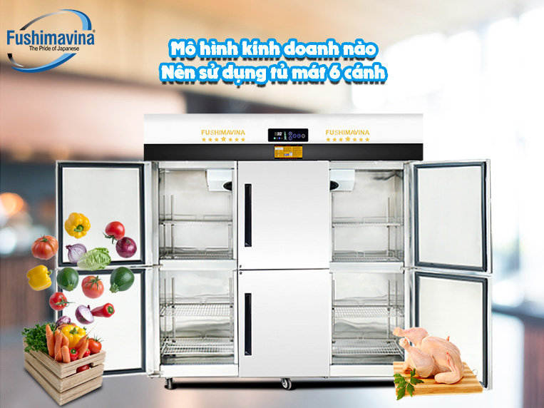 Tủ mát công nghiệp 6 cánh phù hợp với nhiều mô hình kinh doanh