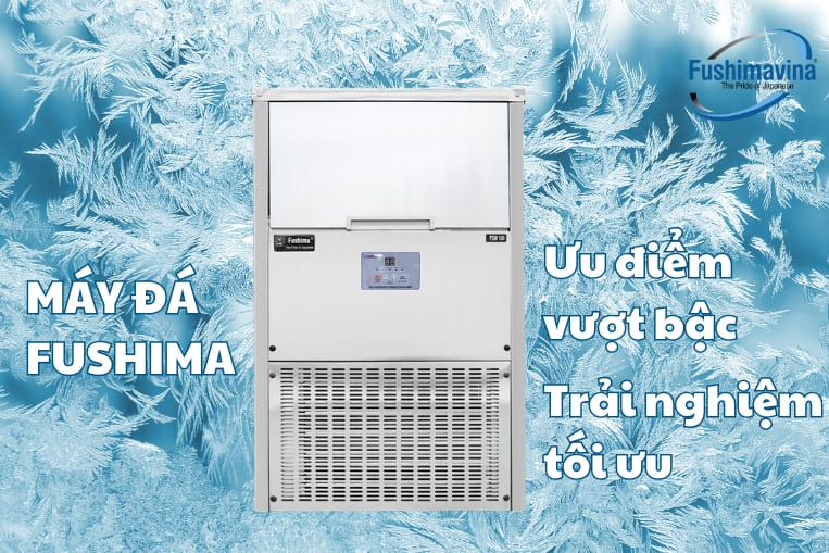 máy đá fushima có nhiều ưu điểm vượt trội